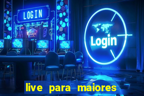 live para maiores de 18